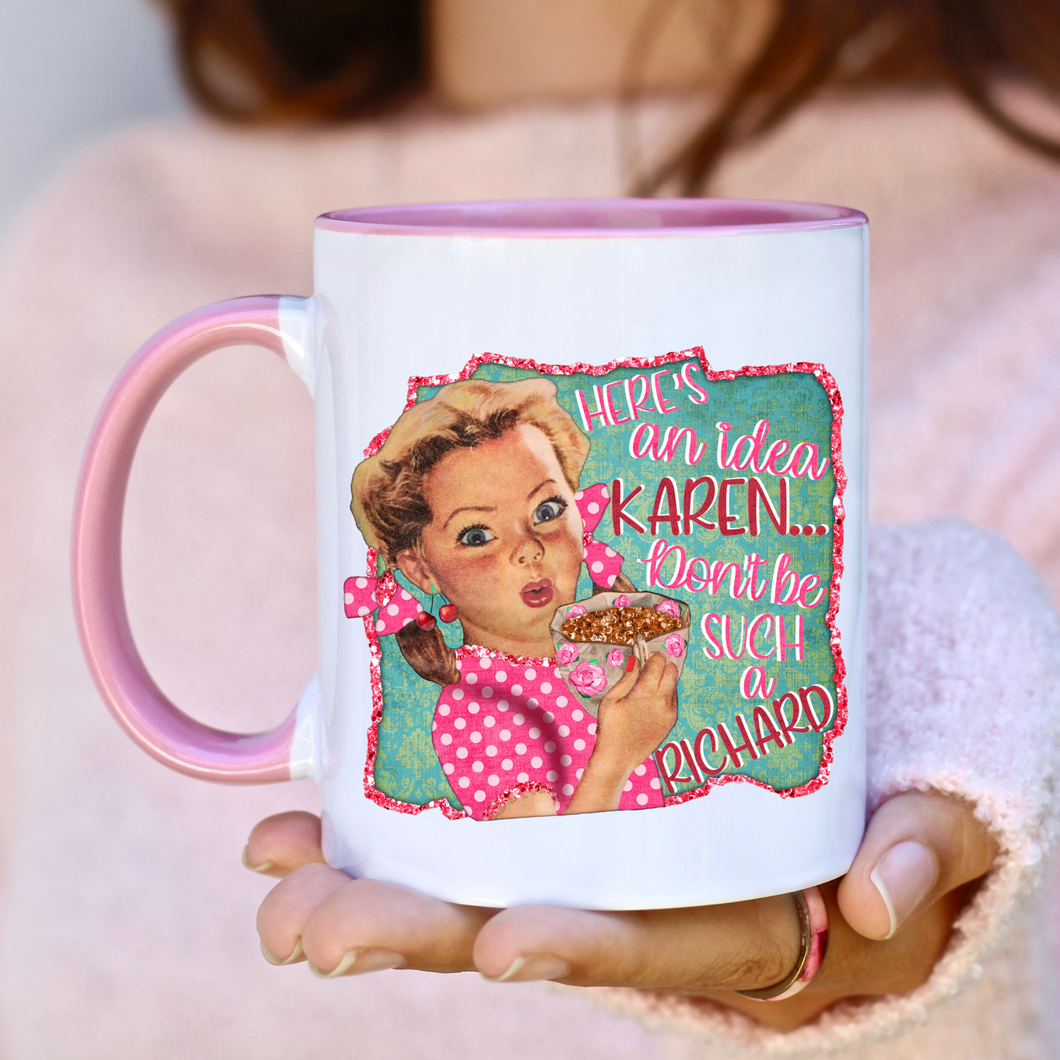 HERE'S AN IDEA KAREN  15oz. CERAMIC MUG